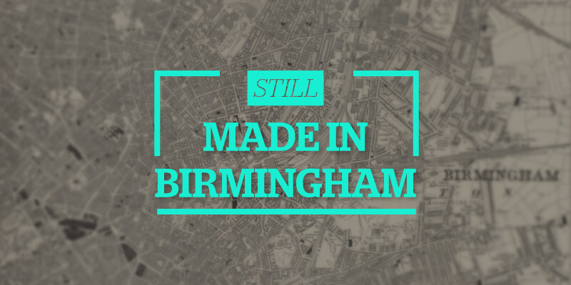 Still made in Birmingham